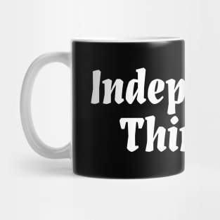 Independent Thinking is a motivational saying gift idea Mug